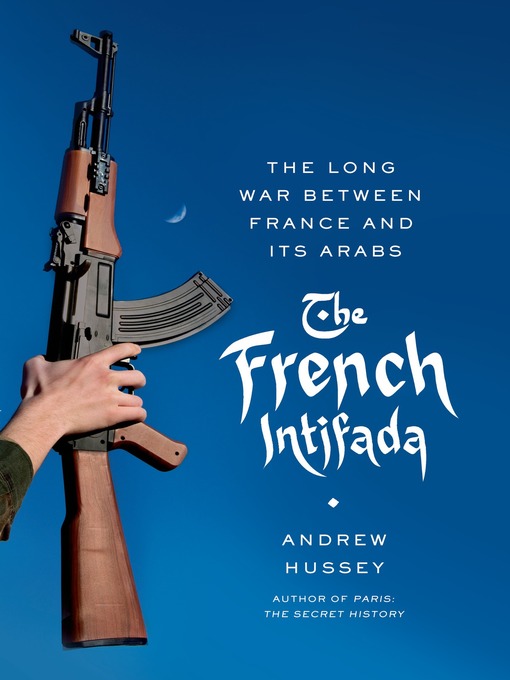 Title details for The French Intifada by Andrew Hussey - Available